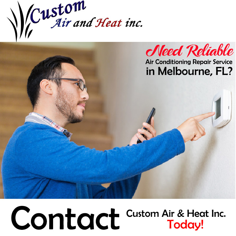 Need Reliable Air Conditioning Repair Service in Melbourne, FL? Contact Custom Air and Heat Inc. Today!